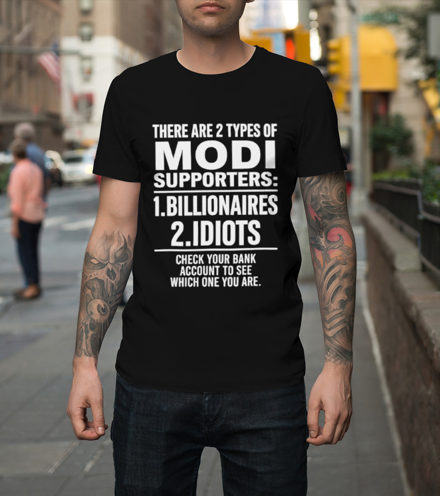 There Are Two Types Of Modi Supporters Billionaires Idiots Check Your Bank Account T-Shirt