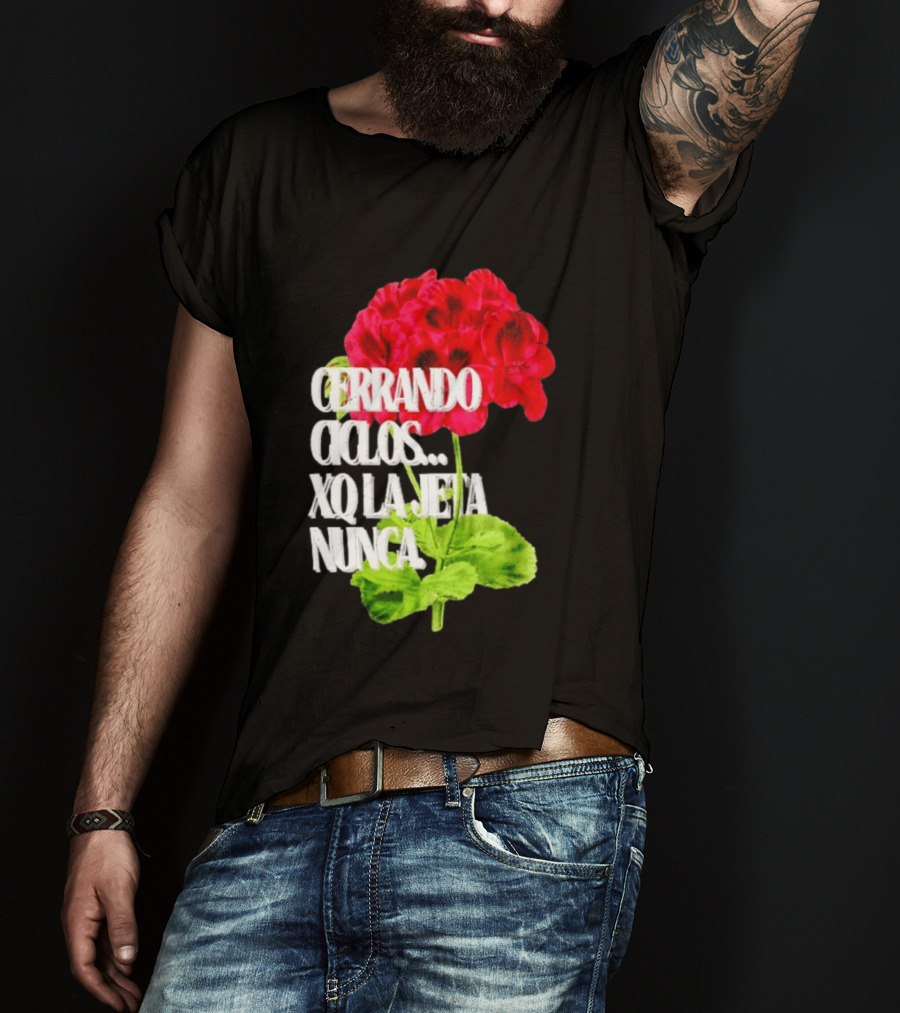 Cerrando Ciclos Xq La Jeta Nunca Red Flowers T-Shirt