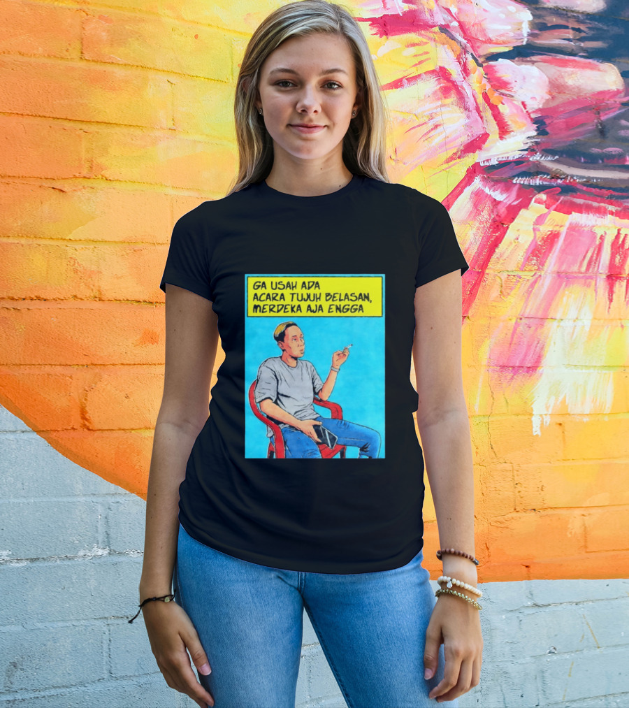 Ga Usah Ada Acara Tujuh Belasan Merdeka Aja Engga Meme Pop Art Indonesia T-Shirt