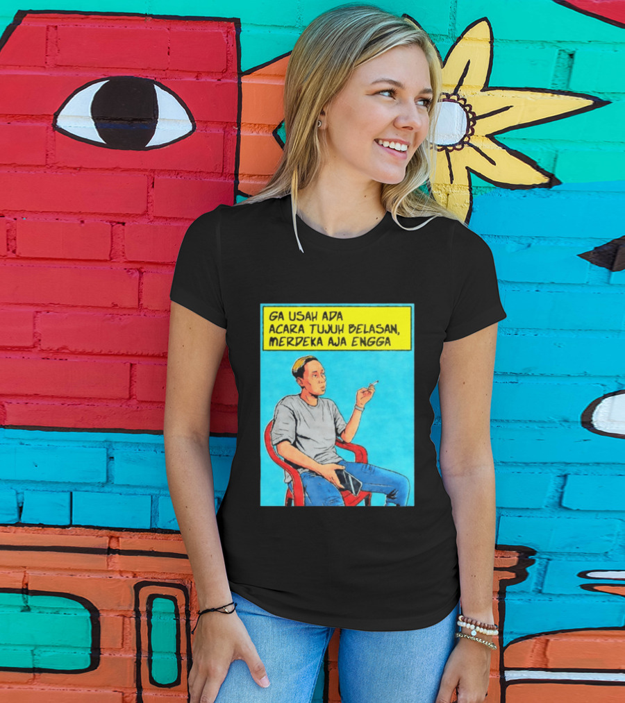 Ga Usah Ada Acara Tujuh Belasan Merdeka Aja Engga Meme Pop Art Indonesia T-Shirt