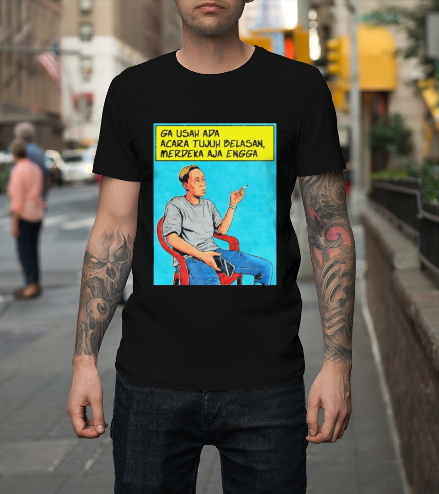 Ga Usah Ada Acara Tujuh Belasan Merdeka Aja Engga Meme Pop Art Indonesia T-Shirt