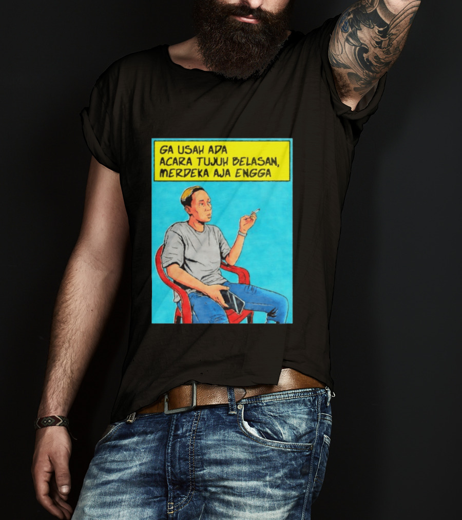 Ga Usah Ada Acara Tujuh Belasan Merdeka Aja Engga Meme Pop Art Indonesia T-Shirt