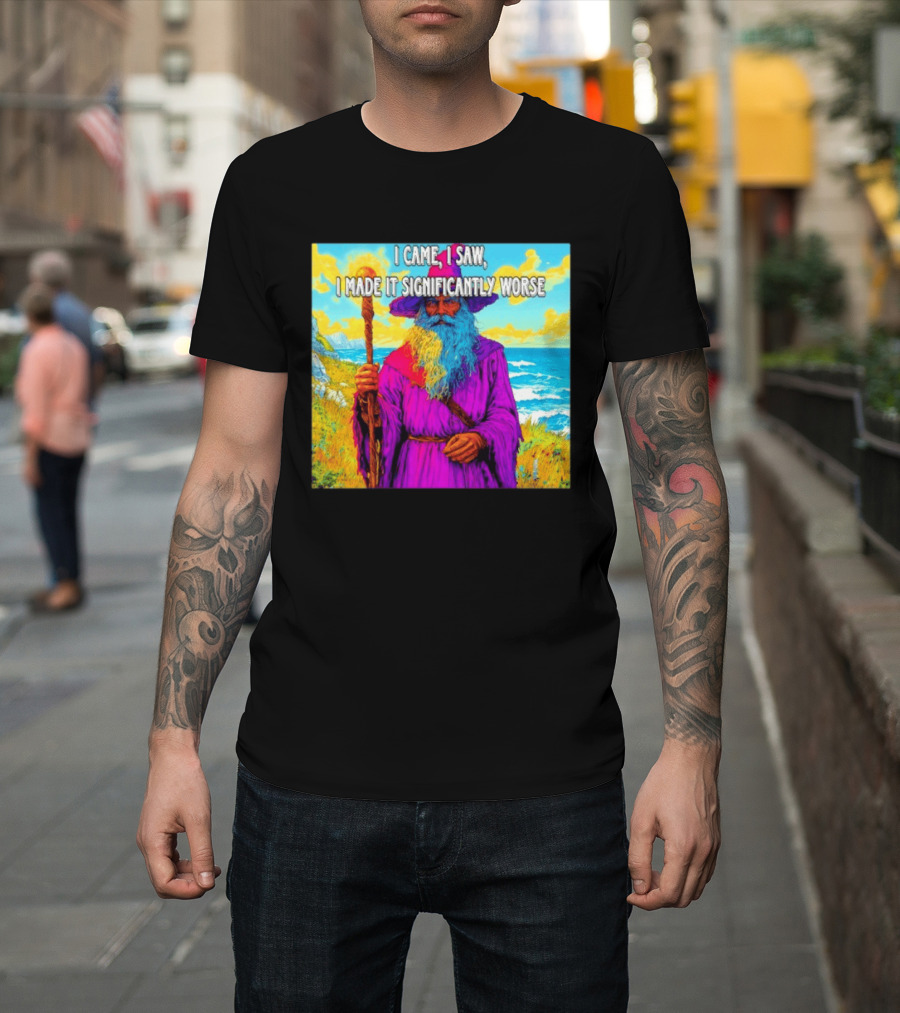 I Came I Saw I Made It Significantly Worse Wizard Robe And Staff T-Shirt