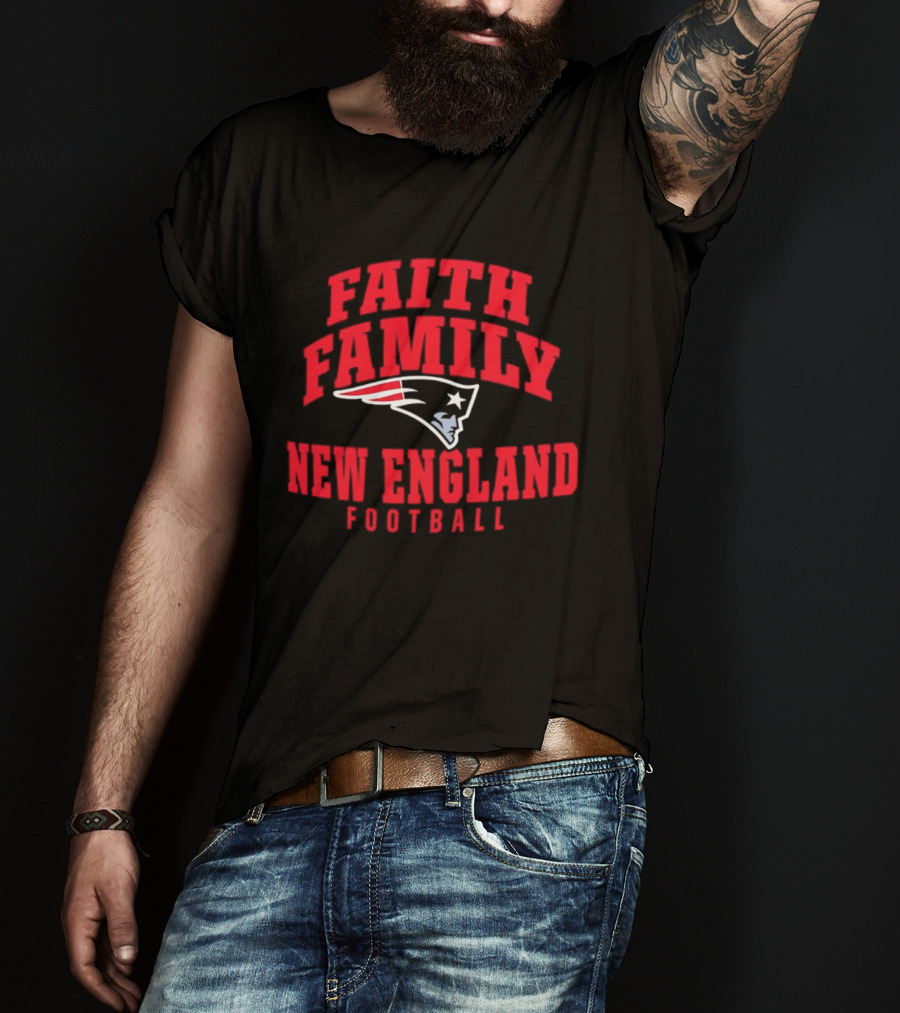 Faith Family New England Patriots Football T-Shirt