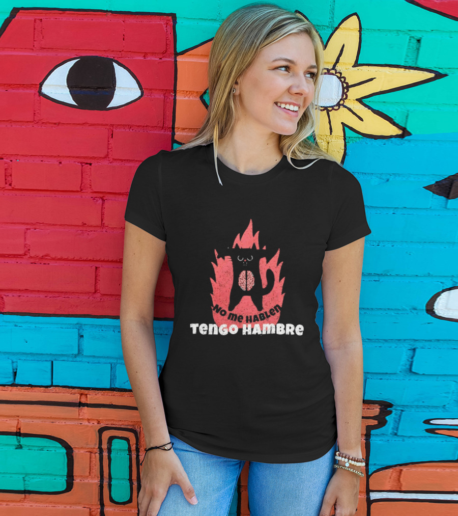 No Me Hablen Tengo Hambre Cat Brain Flames Hungry Message T-Shirt