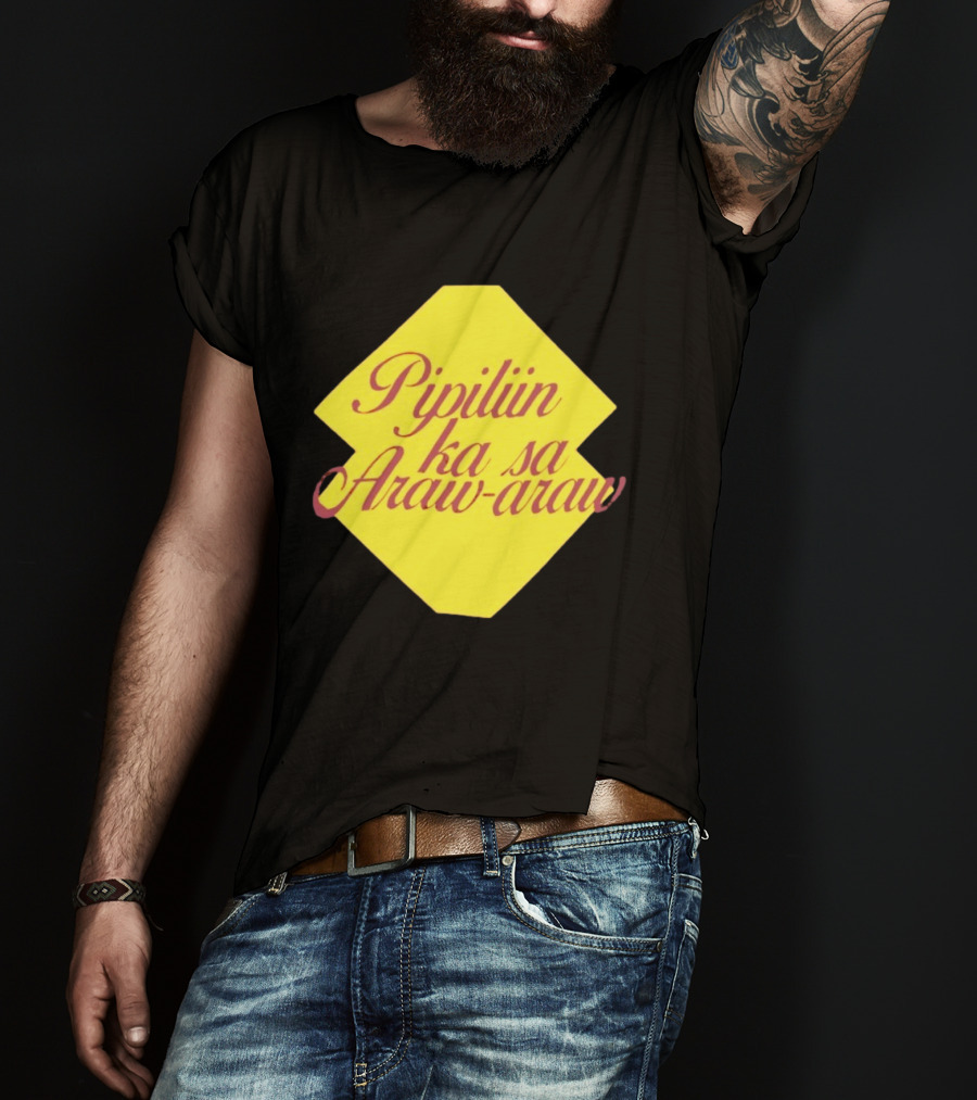Pipiliin Ka Sa Araw Araw Ben&Ben OPM Filipino Music Merch T-Shirt