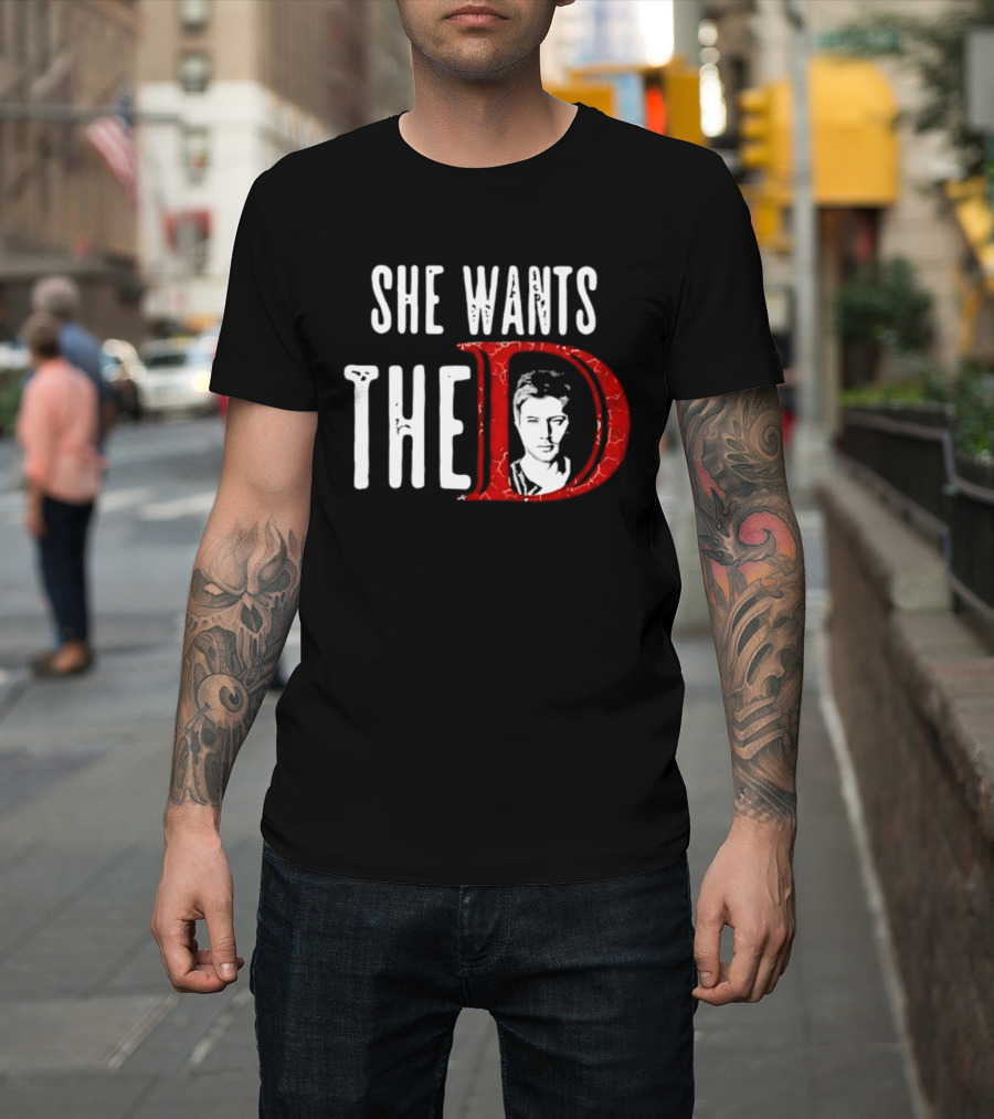 She Wants The D Jensen Ackles Supernatural T-Shirt