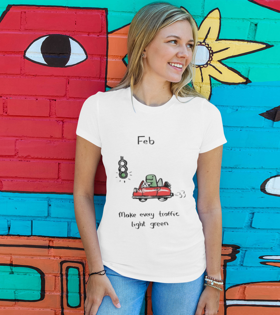 Feb Make Every Traffic Light Green Dinosaur Driving Red Car T-Shirt