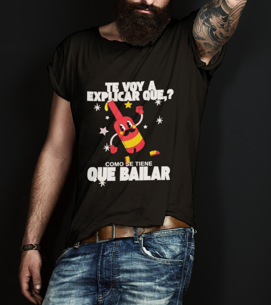 Te Voy A Explicar Que Como Se Tiene Que Bailar Botella Divertida Estrella Baile Fiesta T-Shirt