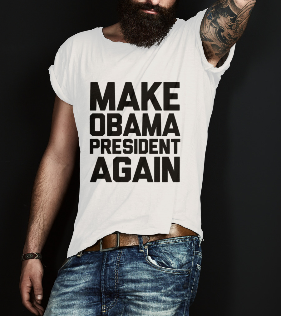 Make Obama President Again T-Shirt
