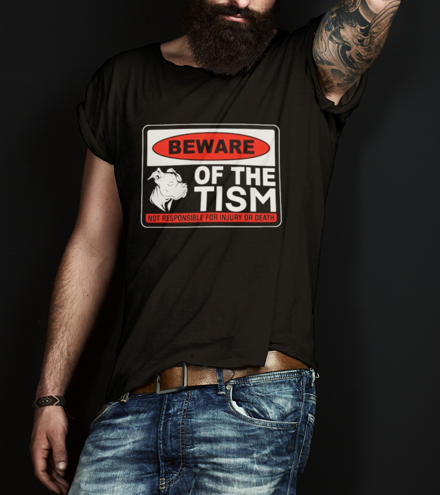 Beware Of The Tism Not Responsible For Injury Or Death Dog Warning Sign T-Shirt