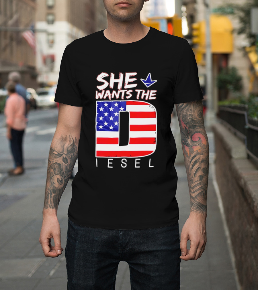 She Wants The Diesel D American Flag Patriotic Humor T-Shirt