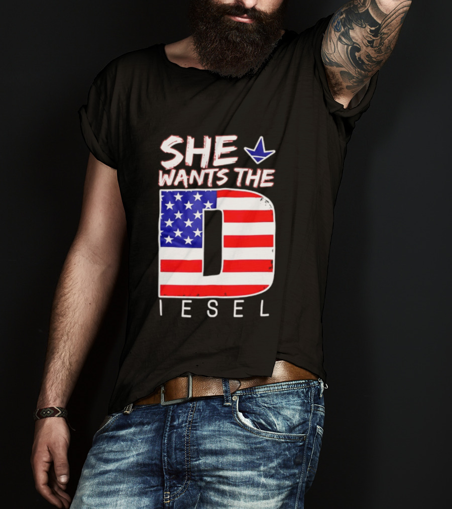 She Wants The Diesel D American Flag Patriotic Humor T-Shirt