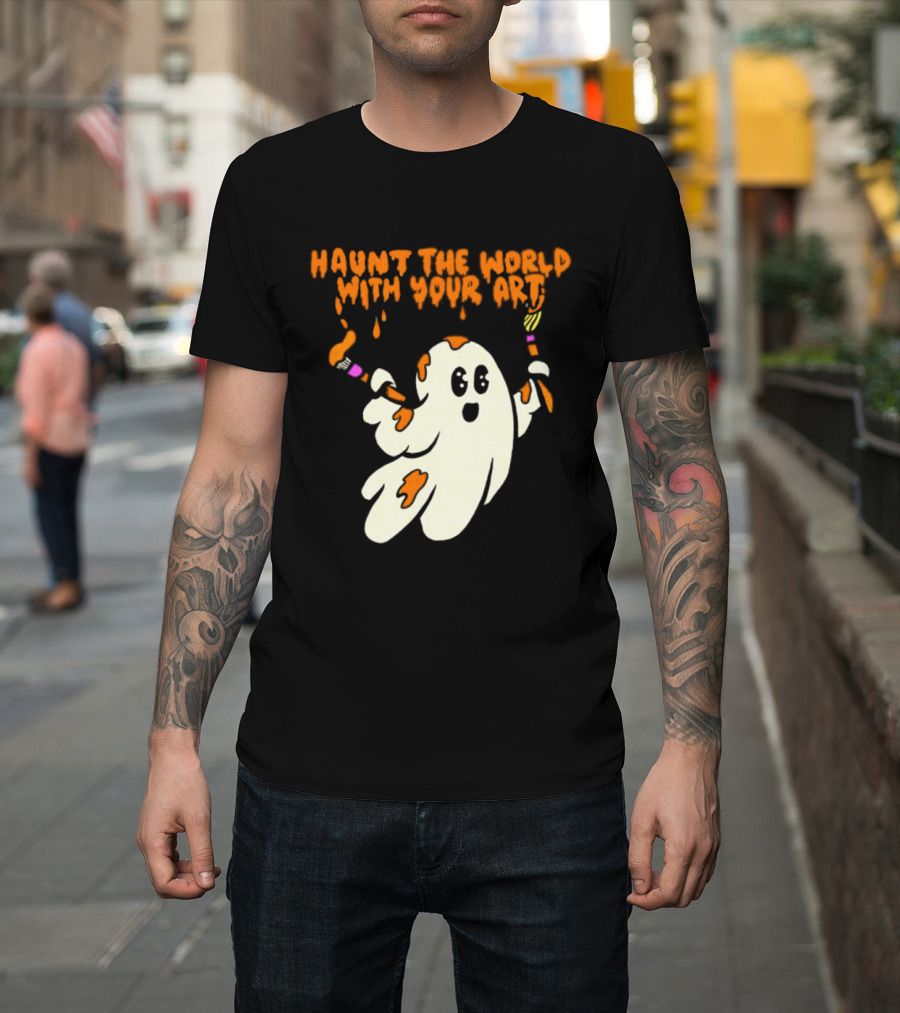 Haunt The World With Your Art Ghost Creativity Brushes T-Shirt