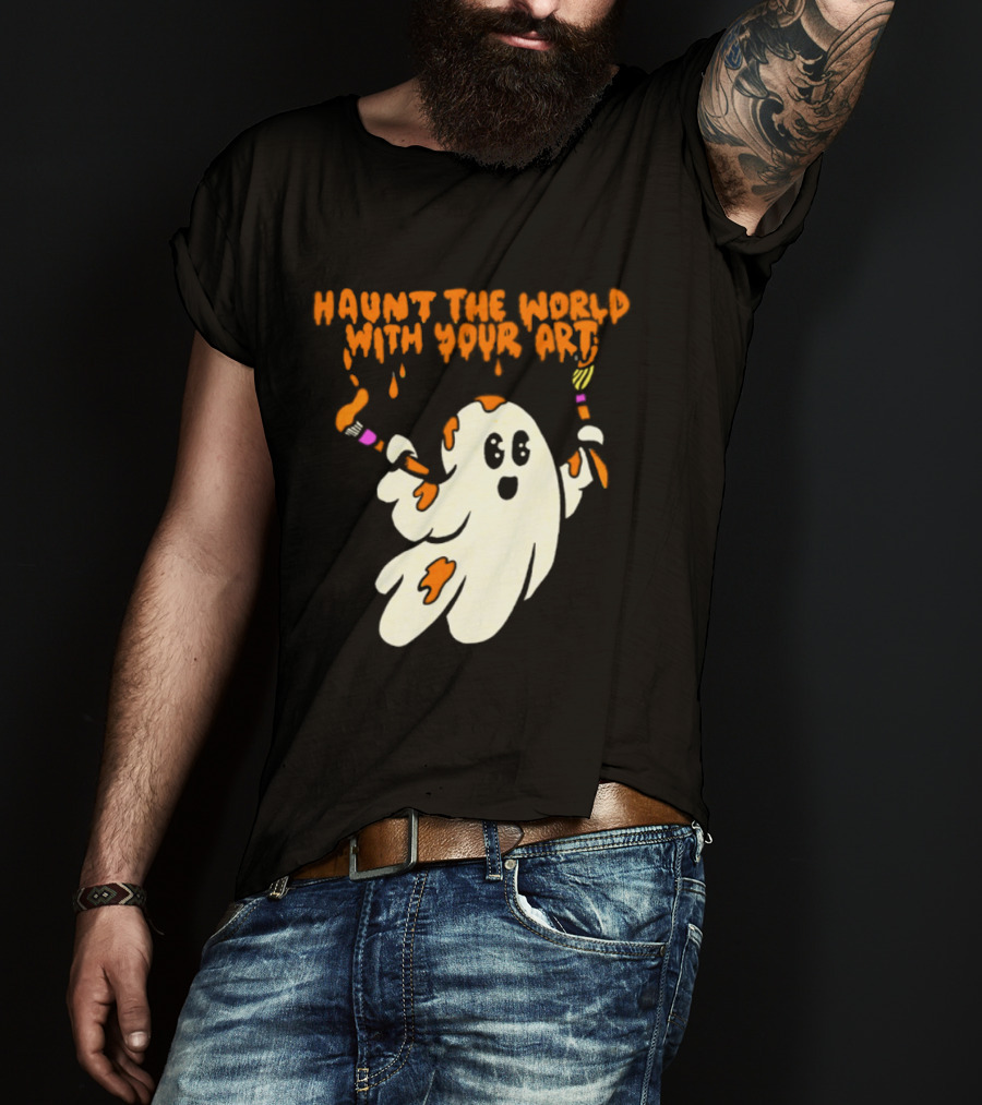 Haunt The World With Your Art Ghost Creativity Brushes T-Shirt