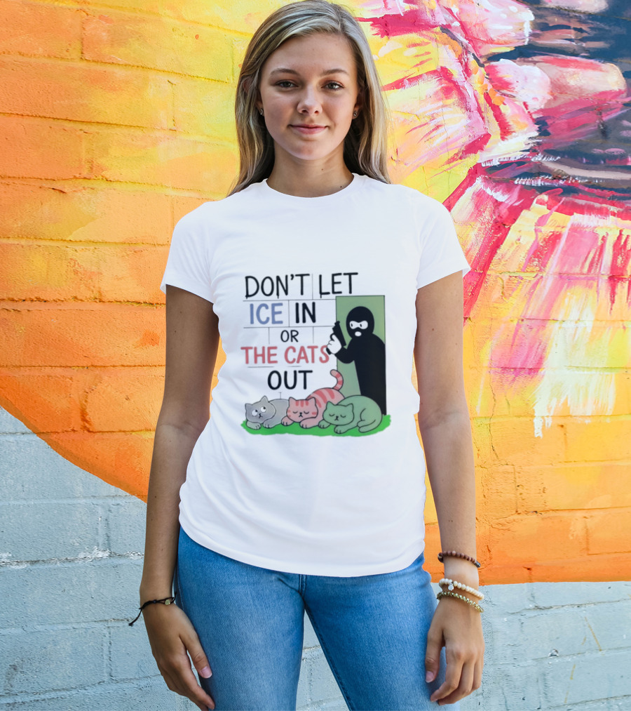 Don't Let Ice In Or The Cats Out Humor Cats And Door T-Shirt
