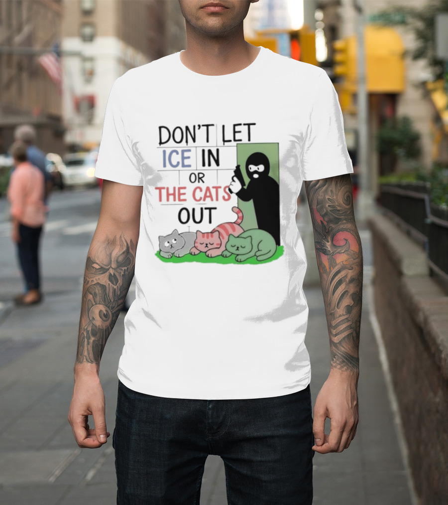 Don't Let Ice In Or The Cats Out Humor Cats And Door T-Shirt