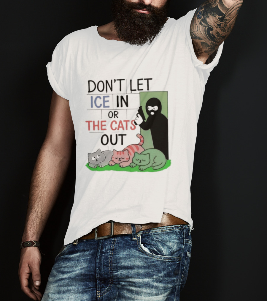 Don't Let Ice In Or The Cats Out Humor Cats And Door T-Shirt