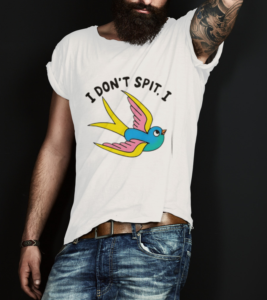 I Don’t Spit I Swallow Swallow Bird Innuendo T-Shirt