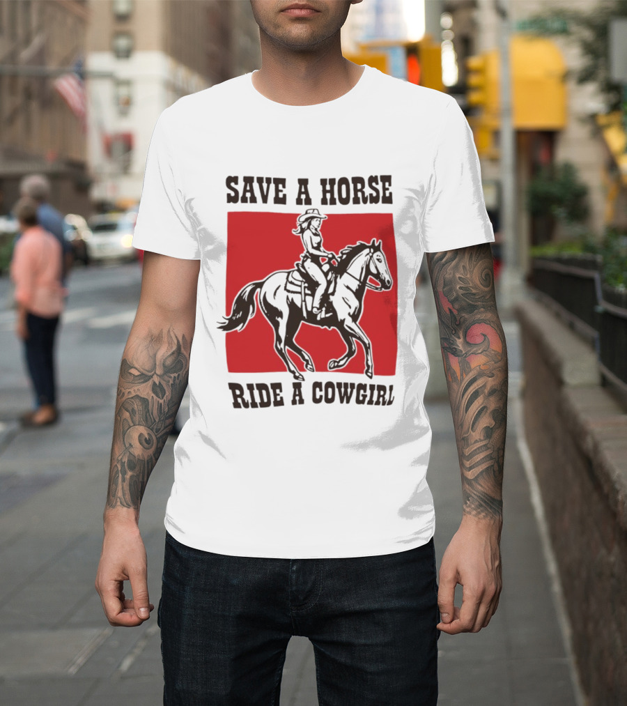 Save A Horse Ride A Cowgirl Western Country Cowboy T-Shirt