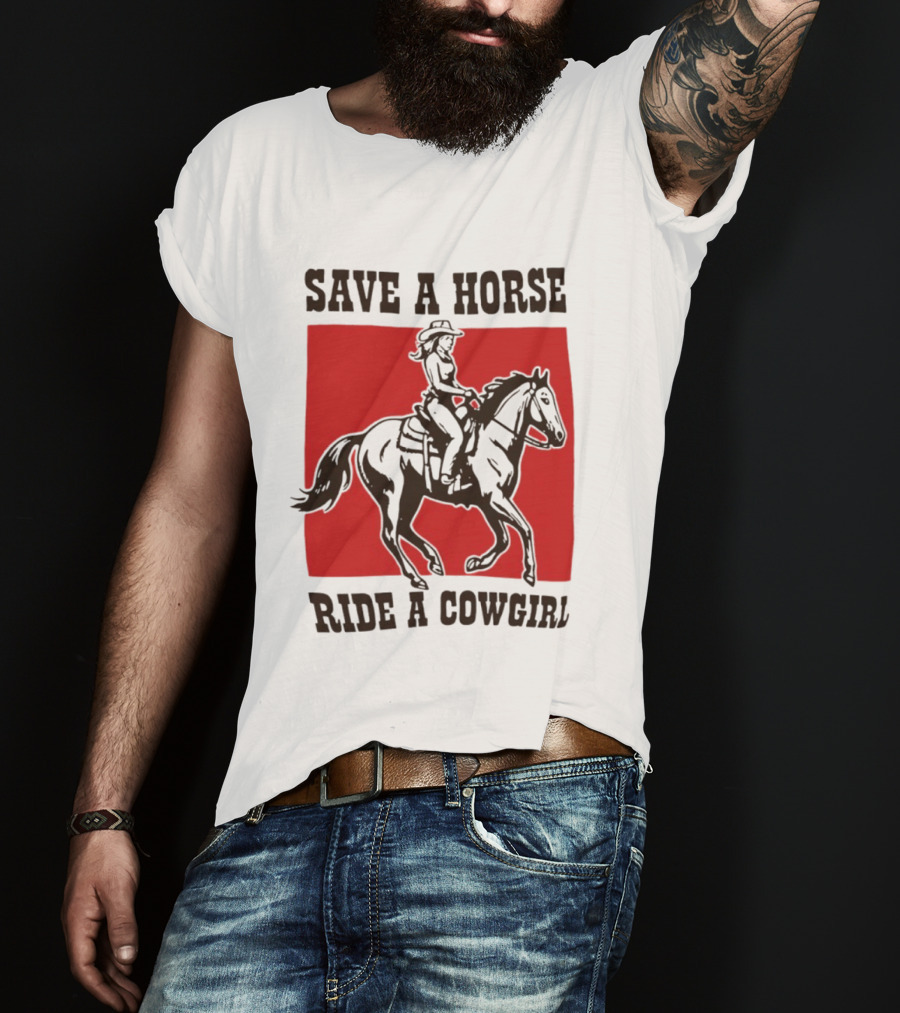 Save A Horse Ride A Cowgirl Western Country Cowboy T-Shirt