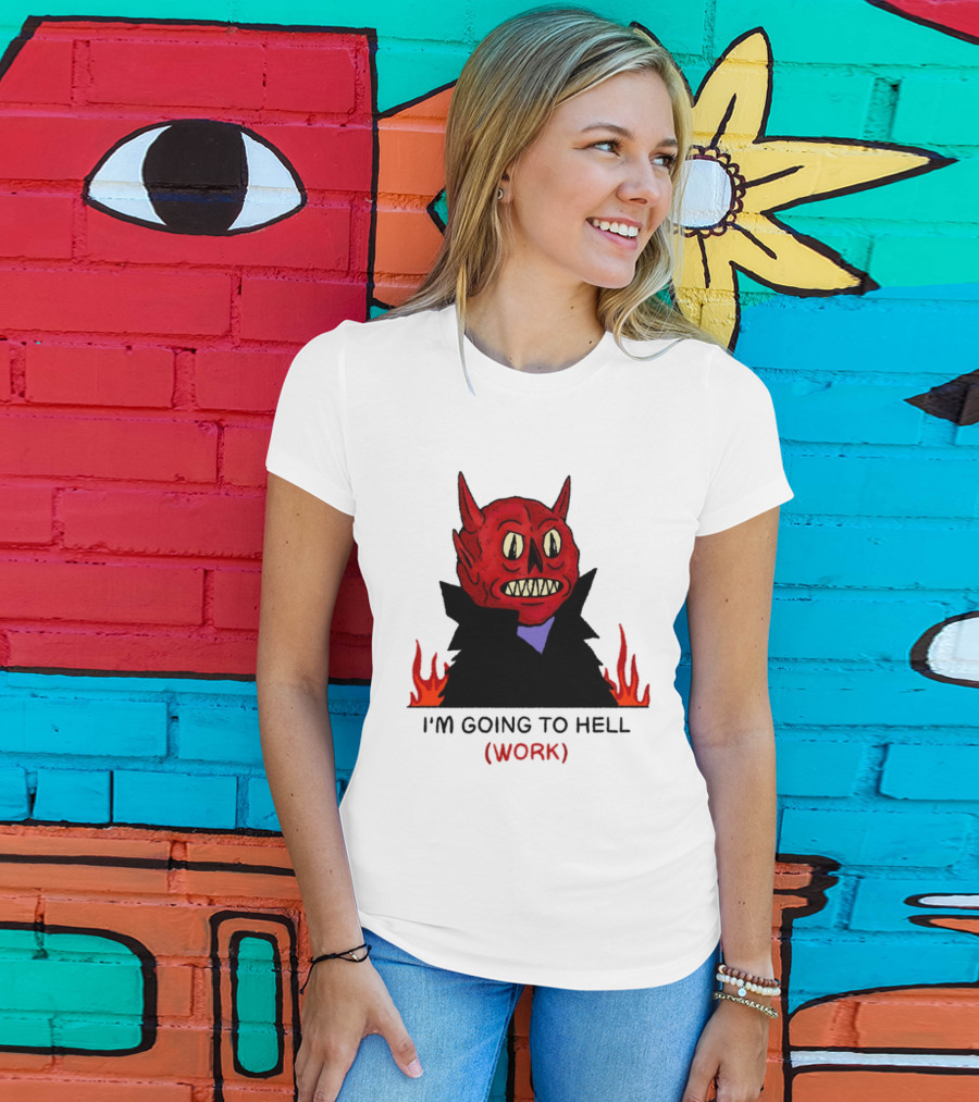 I'm Going To Hell Work Devil Satan Office Humor T-Shirt