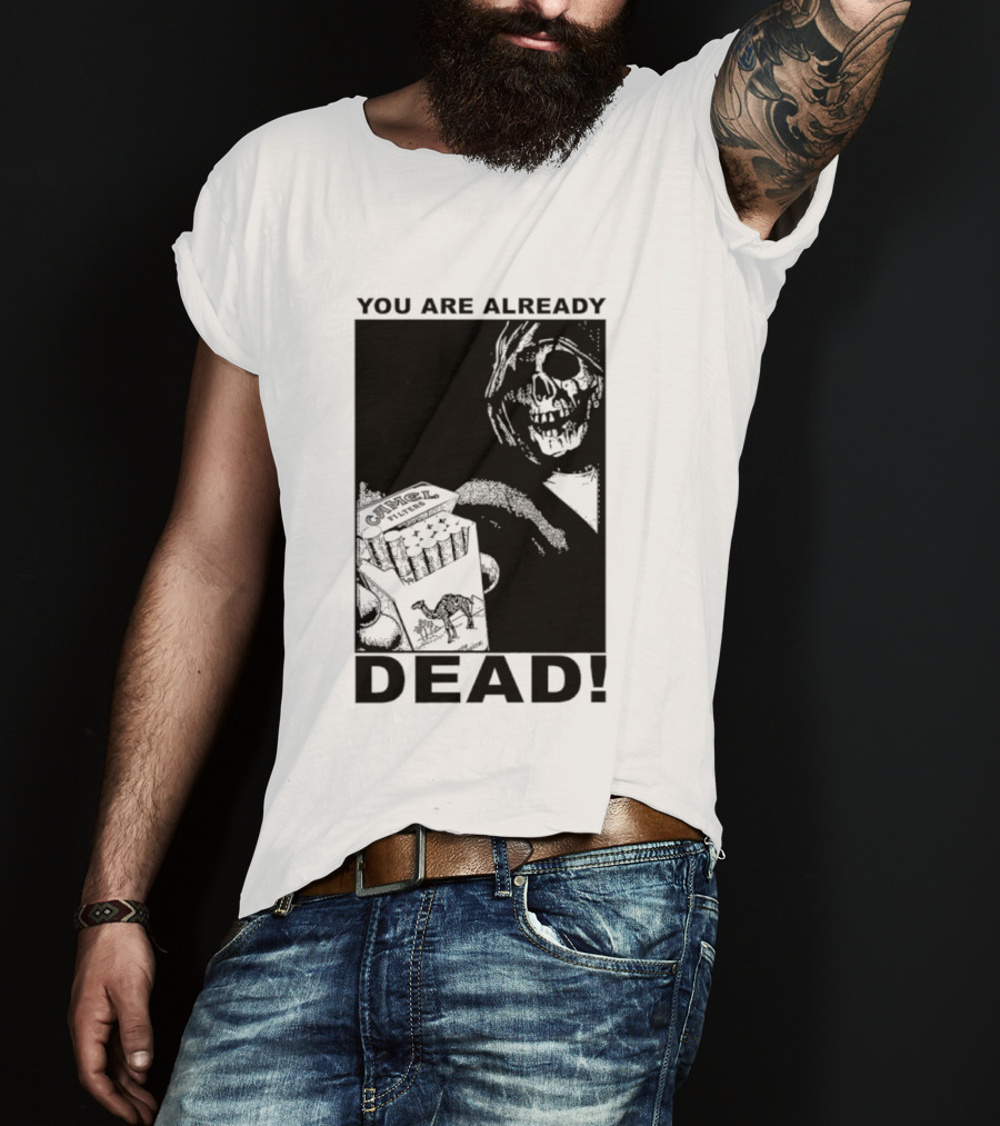You Are Already Dead Camel Filters Grim Reaper Smoking T-Shirt