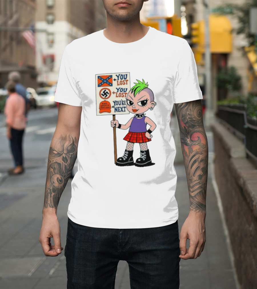 You Lost You Are Next Punk Girl Green Mohawk Holding Protest Sign T-Shirt