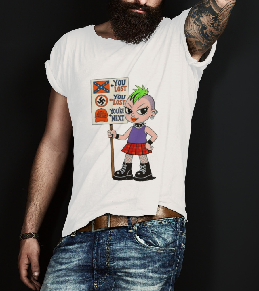You Lost You Are Next Punk Girl Green Mohawk Holding Protest Sign T-Shirt