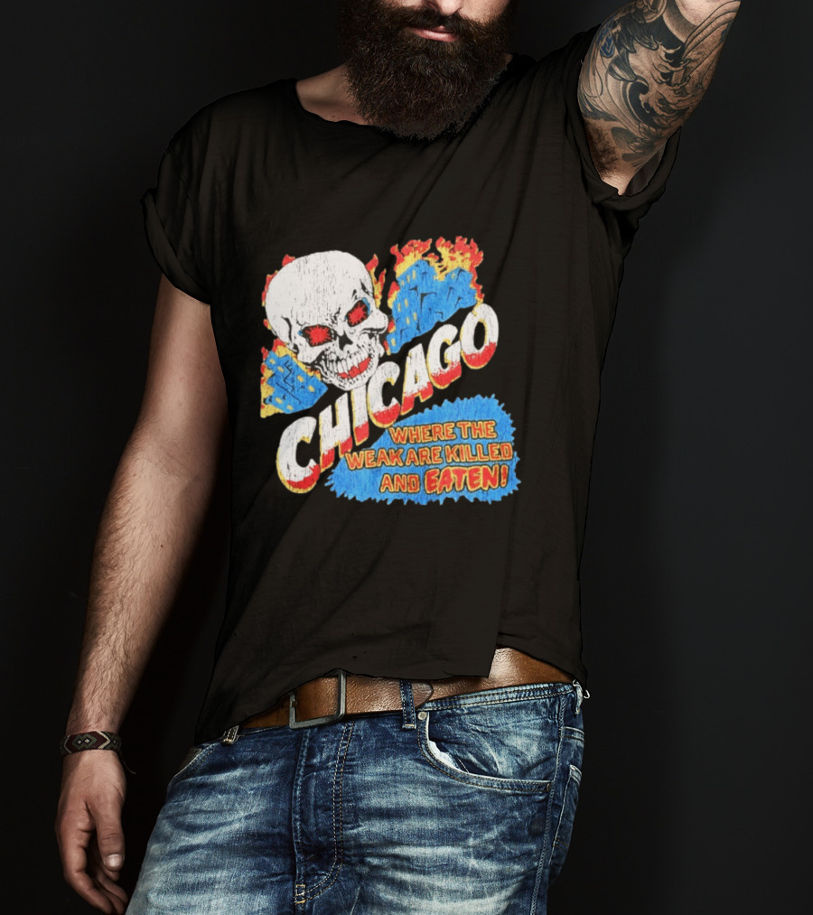 Chicago Skull Graphic Where The Weak Are Killed And Eaten T-Shirt