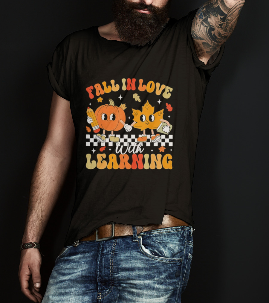 Fall In Love With Learning Pumpkin And Leaf Teacher T-Shirt