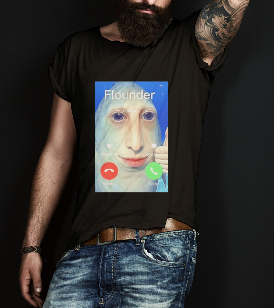 Flounder Calling Meme Decline Accept Remind Me Message T-Shirt