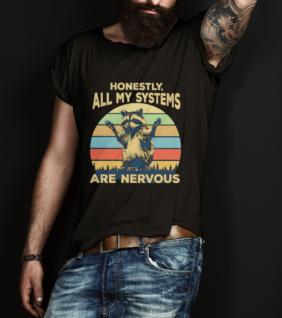 Honestly All My Systems Are Nervous Funny Raccoon T-Shirt