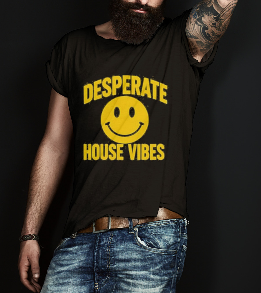 Desperate House Vibes Smiley Face T-Shirt