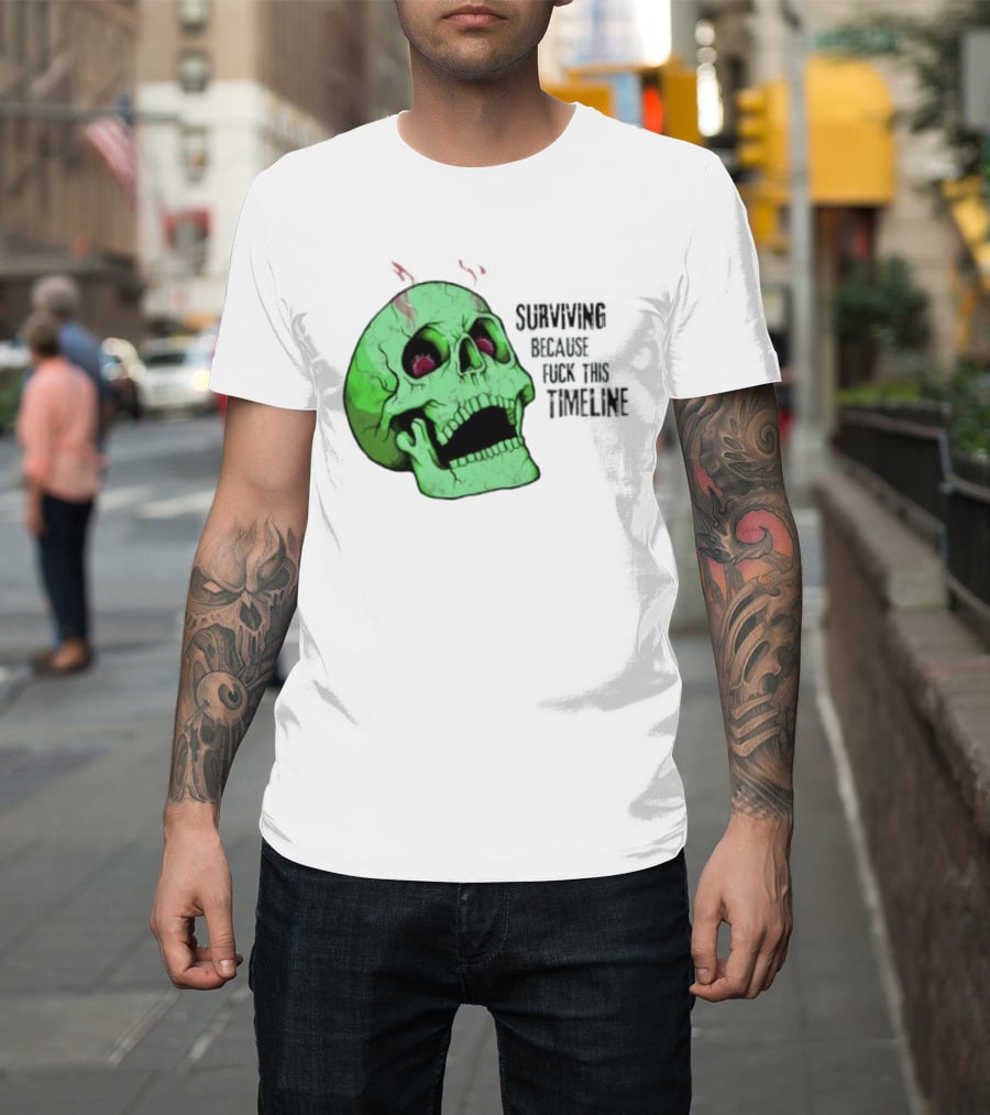 Surviving Because Fuck This Timeline Skull Green Vintage Style Retro Humor T-Shirt