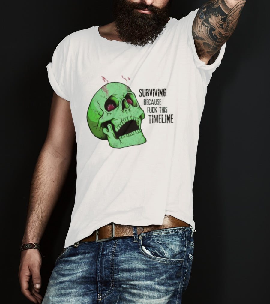 Surviving Because Fuck This Timeline Skull Green Vintage Style Retro Humor T-Shirt