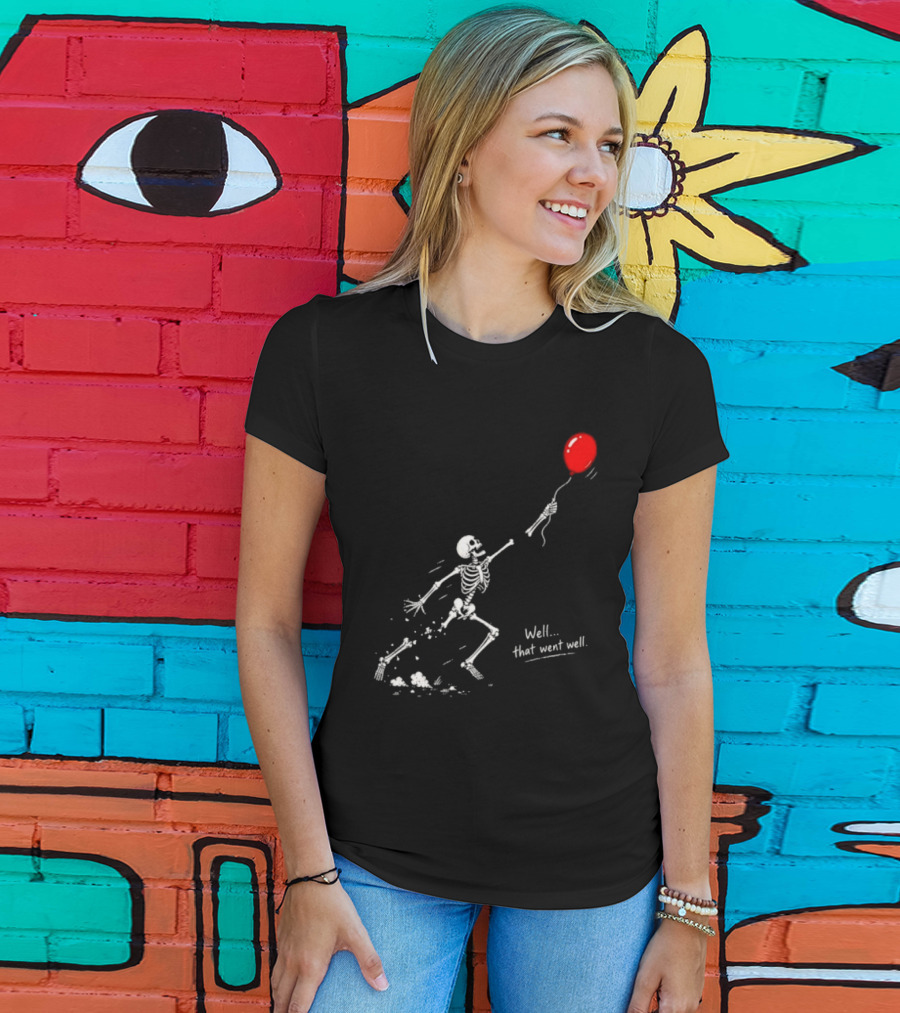 Well That Went Well Skeleton Reaching Red Balloon T-Shirt