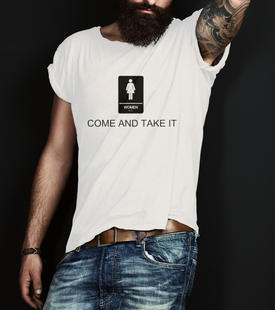 Come And Take It Women's Bathroom Sign T-Shirt
