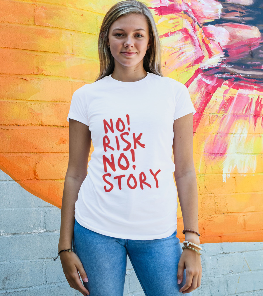 No Risk No Story Bold Motivational Message T-Shirt