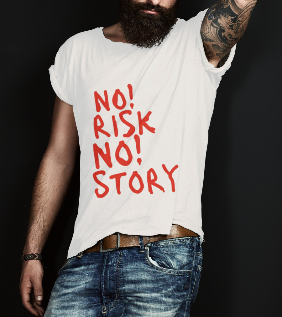 No Risk No Story Bold Motivational Message T-Shirt