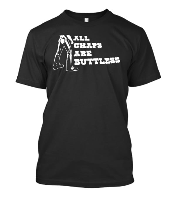 All Chaps Are Buttless Cowboy Western Fun T-Shirt