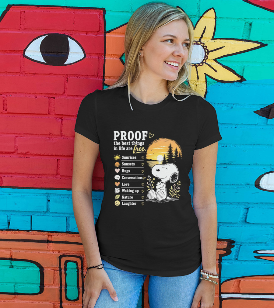 Proof The Best Things In Life Are Free Snoopy Sunrises Love Nature Laughter T-Shirt