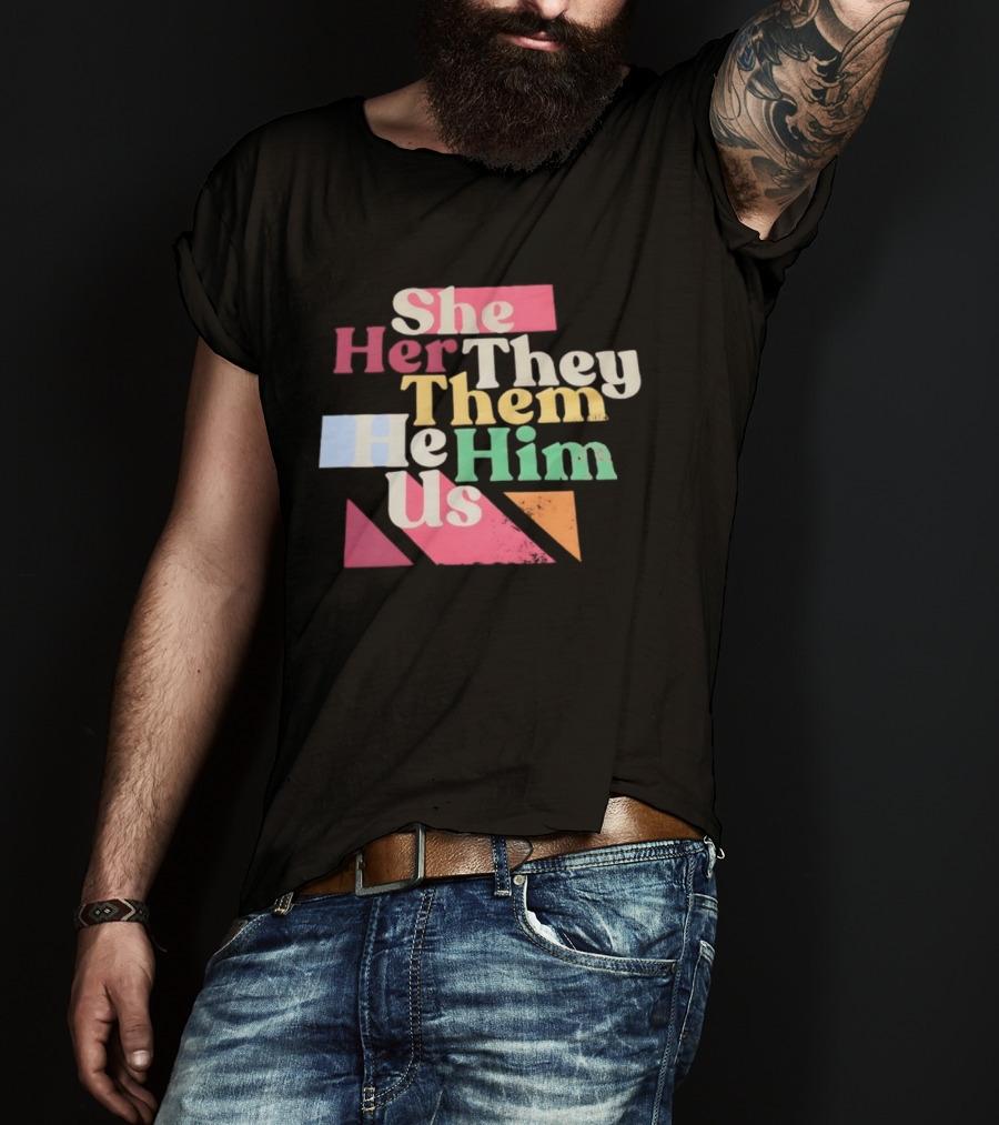 Pronouns She Her They Them He Him Us LGBTQ Inclusion T-Shirt