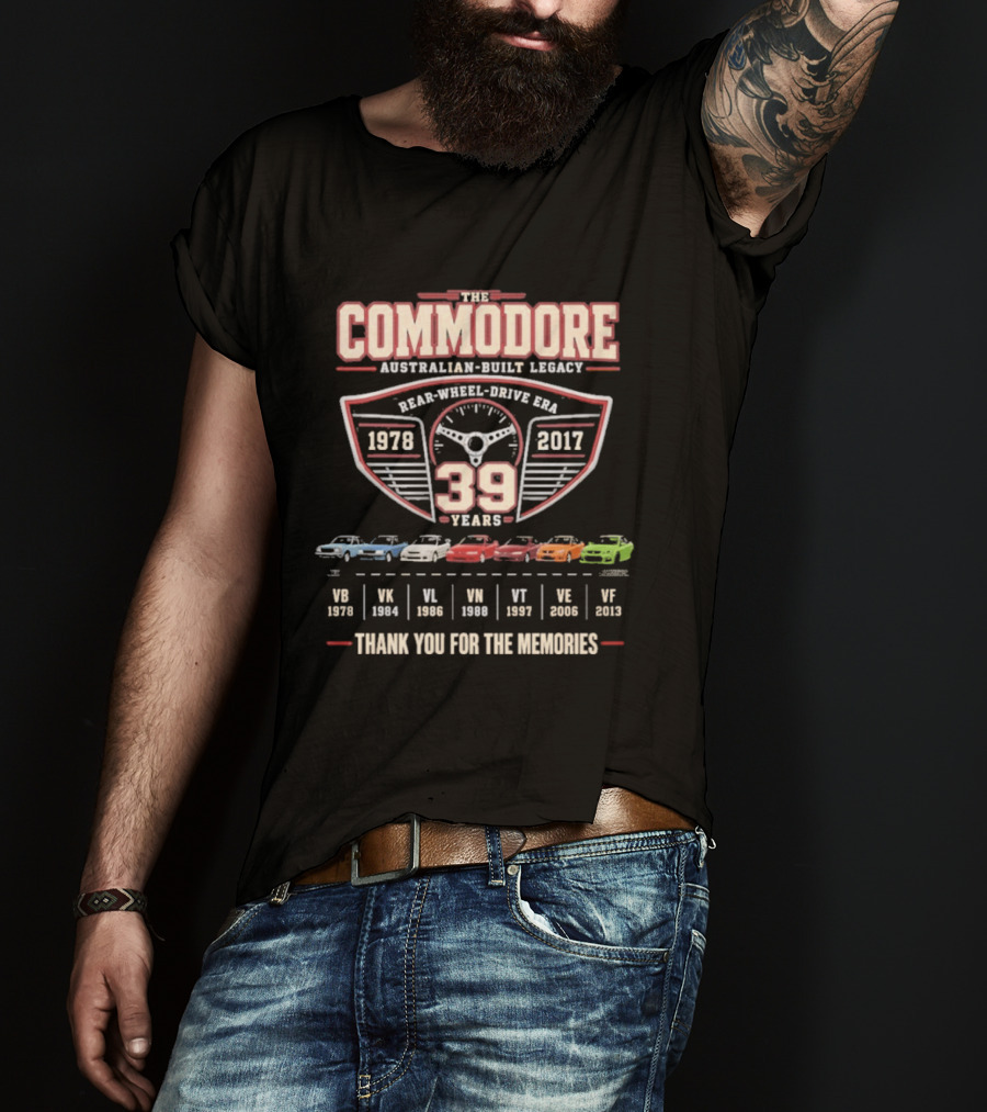 The Commodore Australian Built Legacy 39 Years 1978 2017 Rear Wheel Drive Era Thank You For The Memories T-Shirt