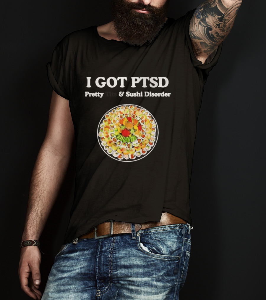 I Got PTSD Pretty Tits And Sushi Disorder Sushi Platter T-Shirt