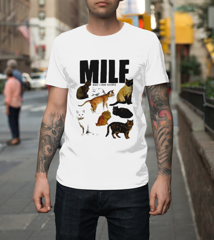 MILF Man I Love Felines Cat Lover Collection T-Shirt