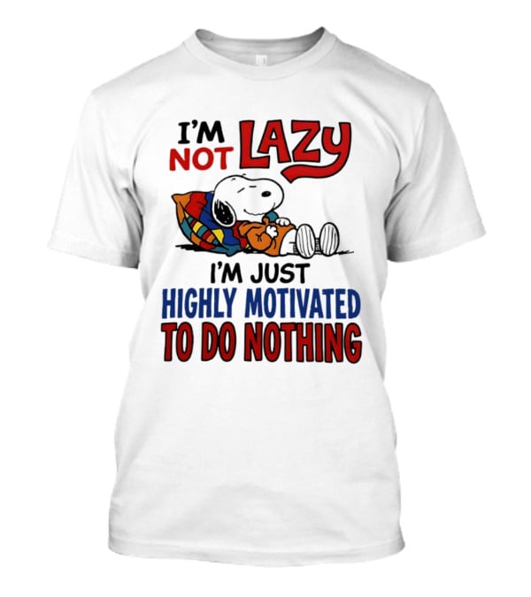 Snoopy I'm Not Lazy I'm Just Highly Motivated To Do Nothing Peanuts Classic Relaxation T-Shirt