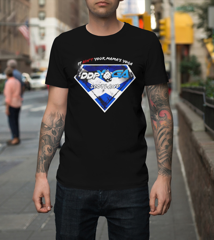 DDP Yoga Scotland It Ain't Your Mama's Yoga T-Shirt