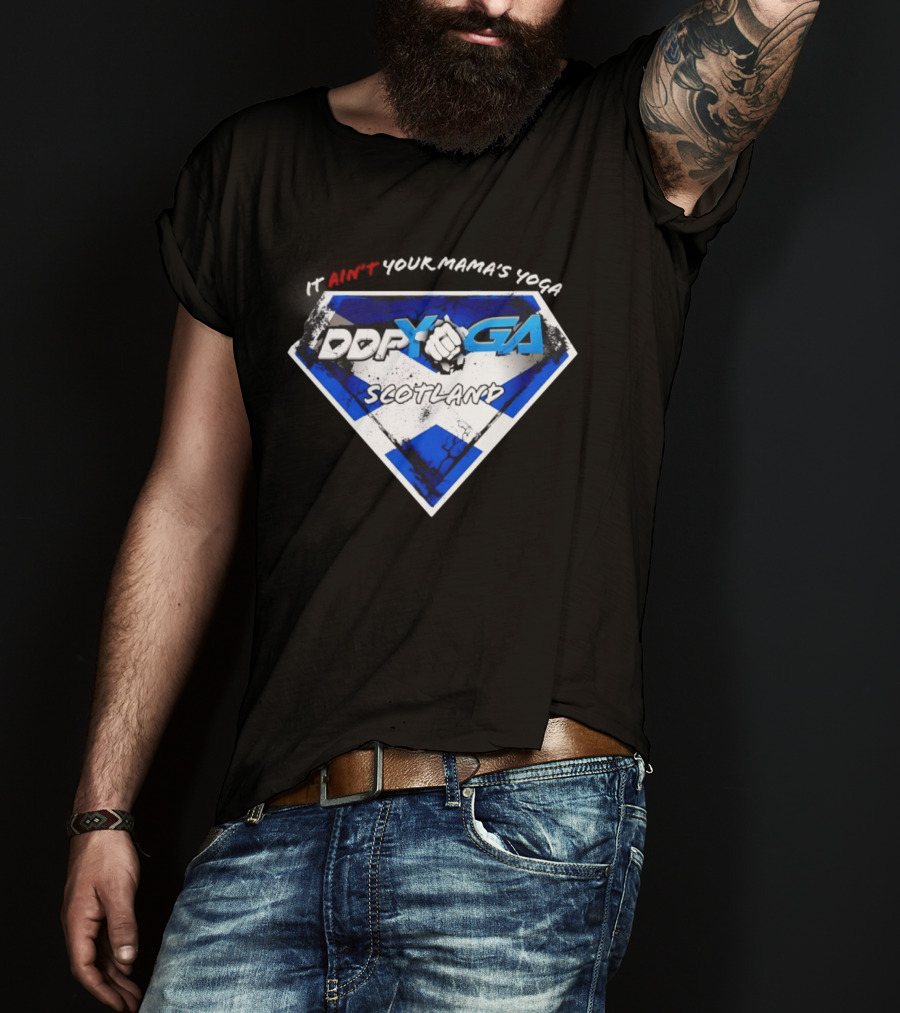 DDP Yoga Scotland It Ain't Your Mama's Yoga T-Shirt