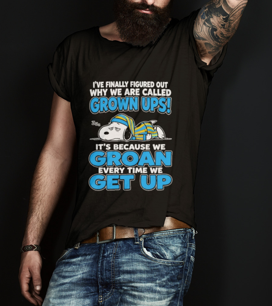 I've Finally Figured Out Why We Are Called Grown Ups It's Because We Groan Every Time We Get Up Snoopy T-Shirt